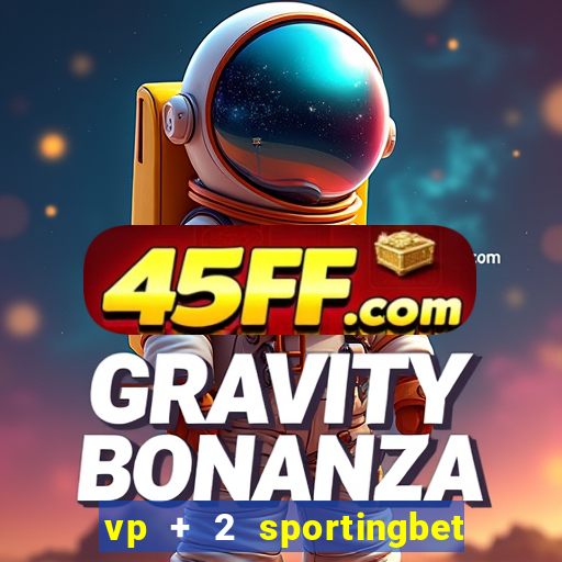 vp + 2 sportingbet o que significa